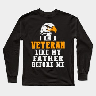 i am a veteran like my father before me Long Sleeve T-Shirt